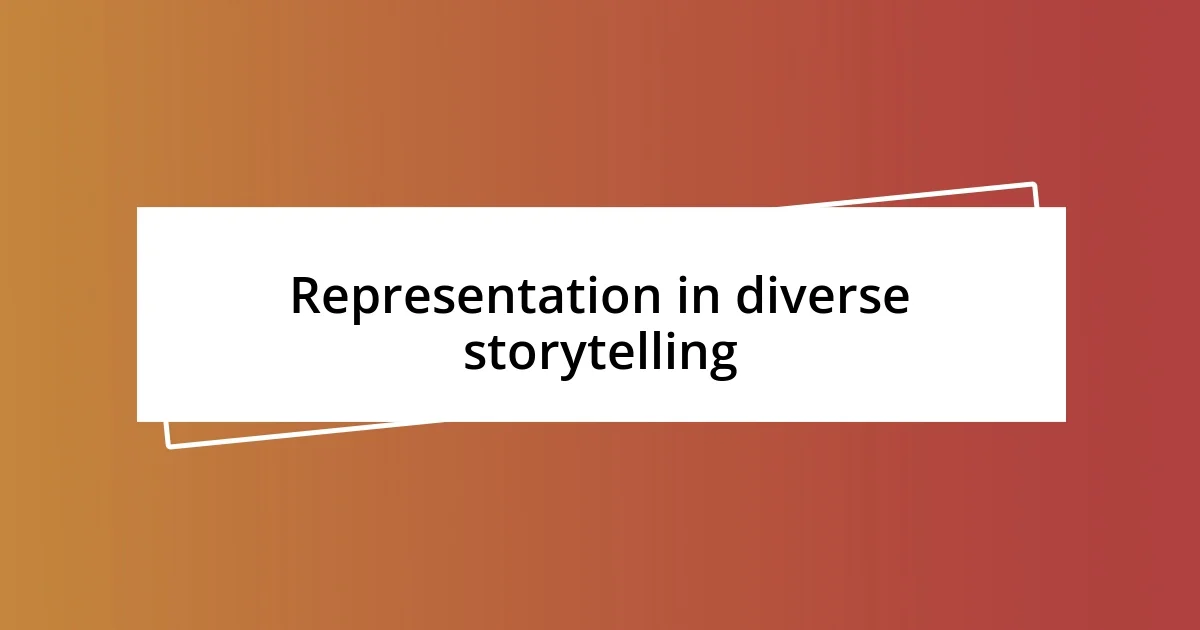 Representation in diverse storytelling