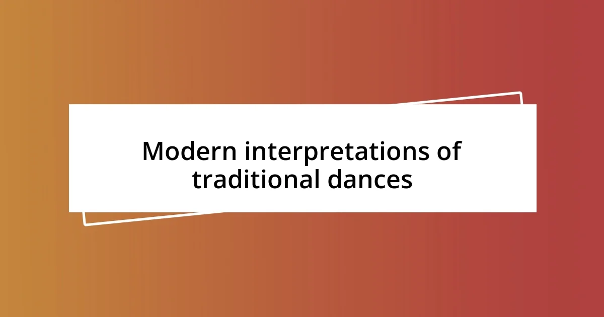 Modern interpretations of traditional dances