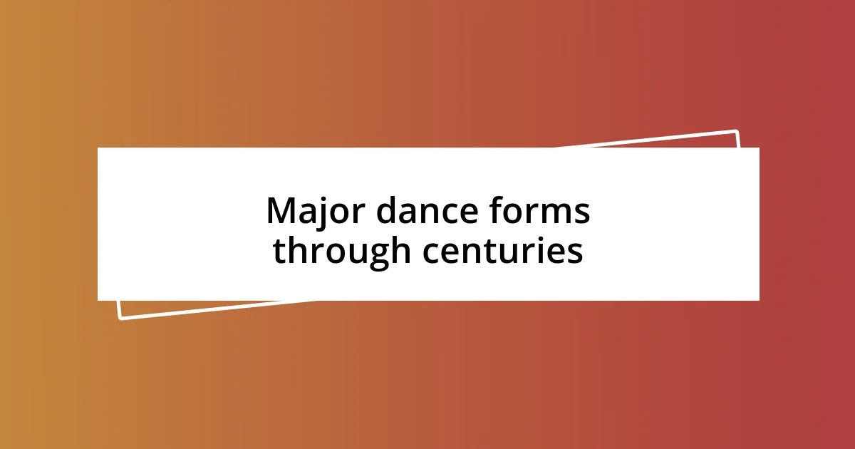 Major dance forms through centuries