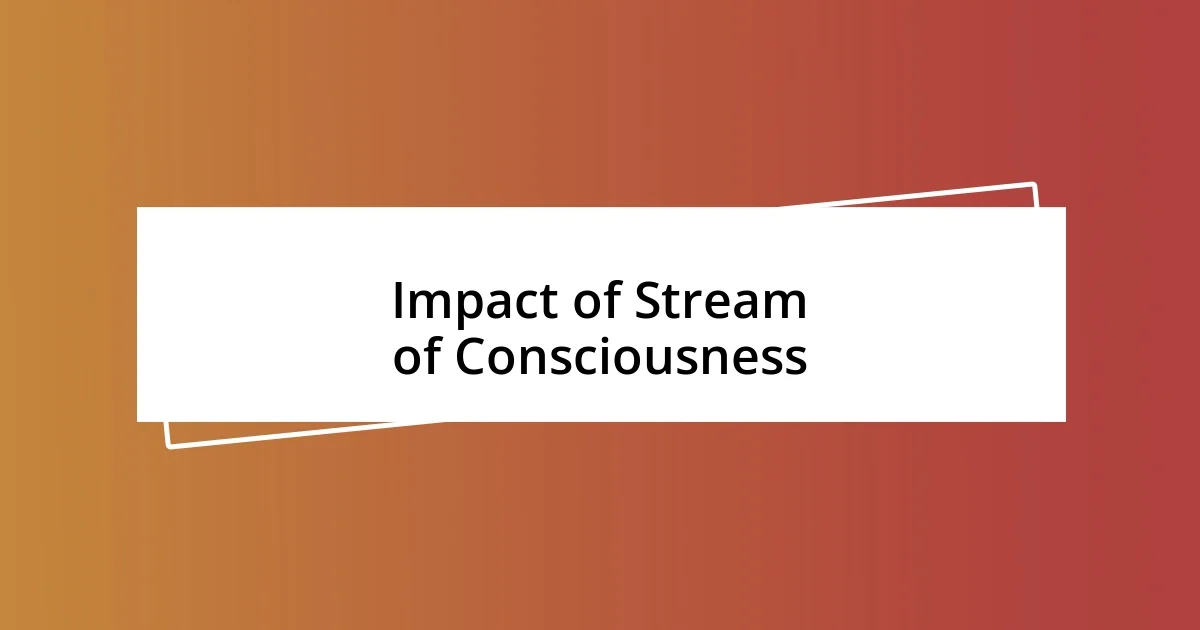 Impact of Stream of Consciousness