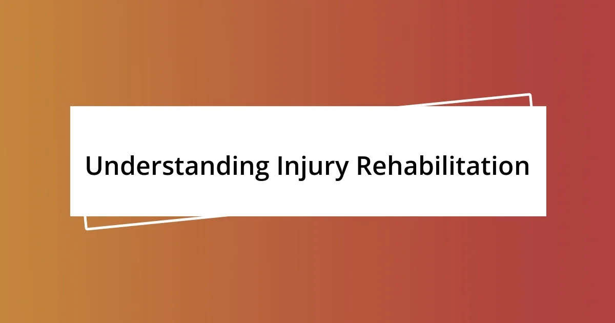 Understanding Injury Rehabilitation