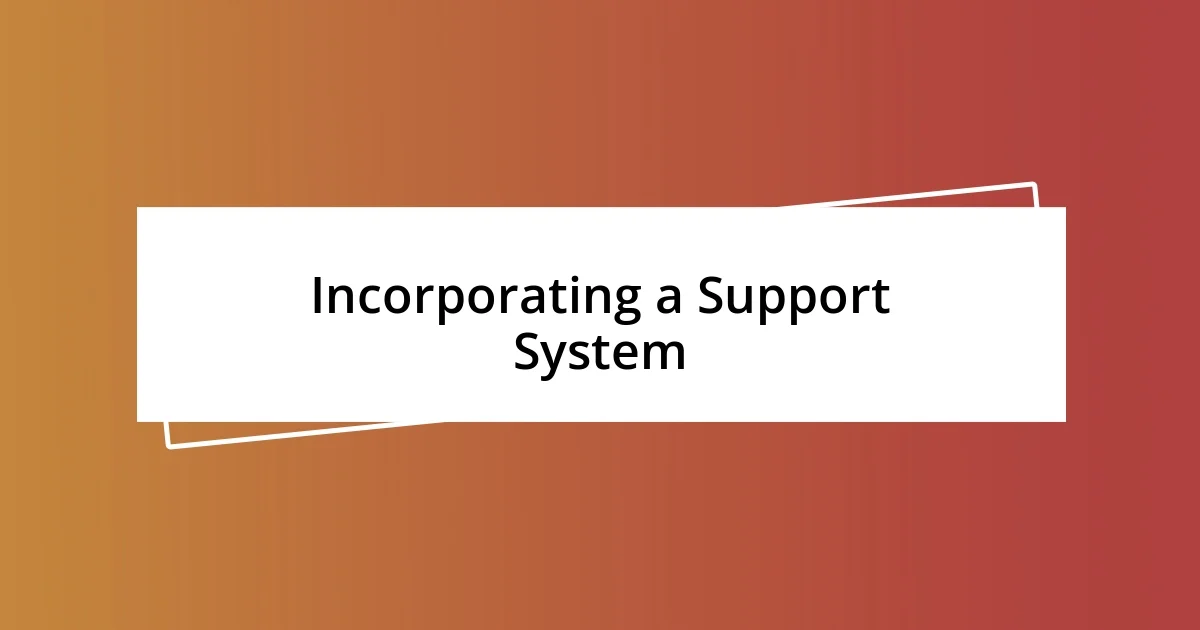 Incorporating a Support System