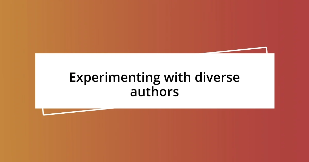 Experimenting with diverse authors