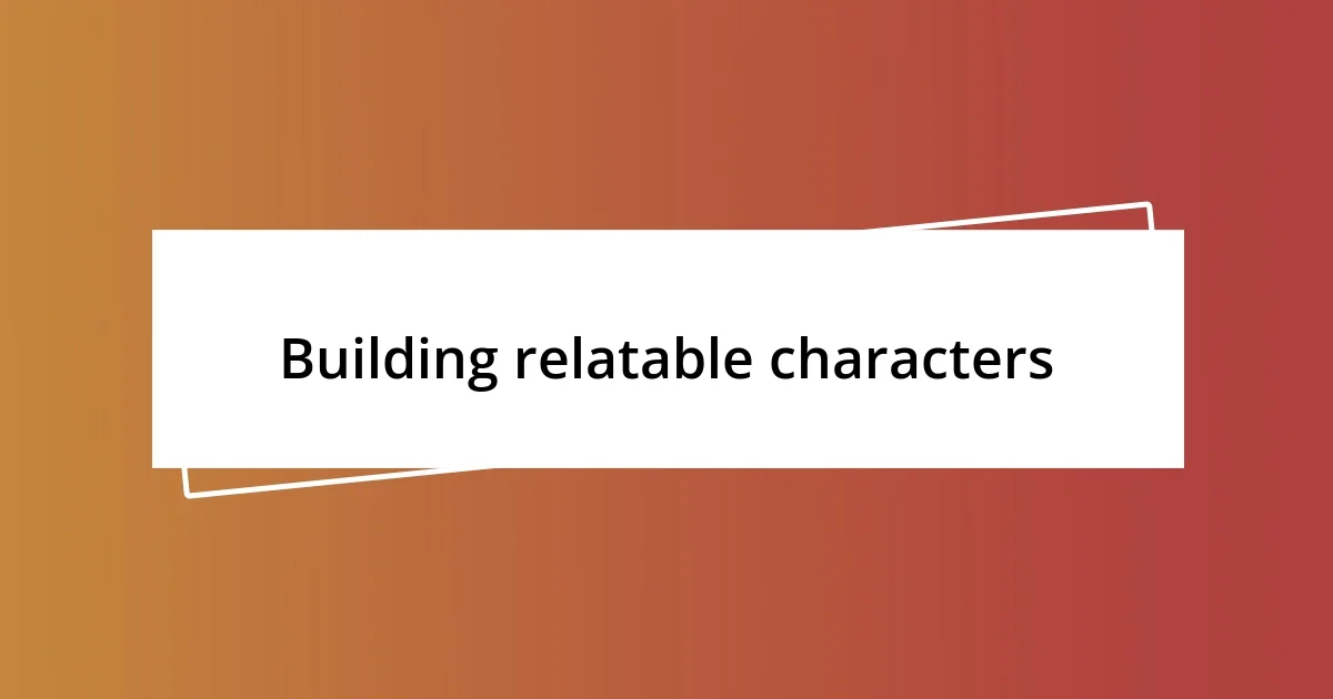 Building relatable characters