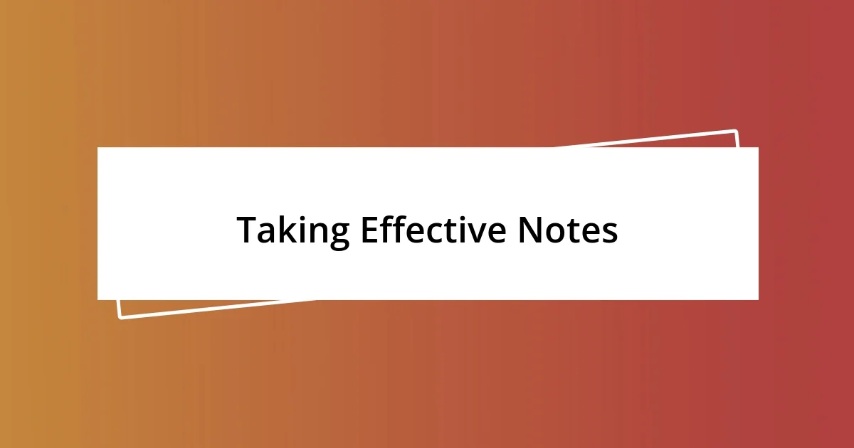 Taking Effective Notes